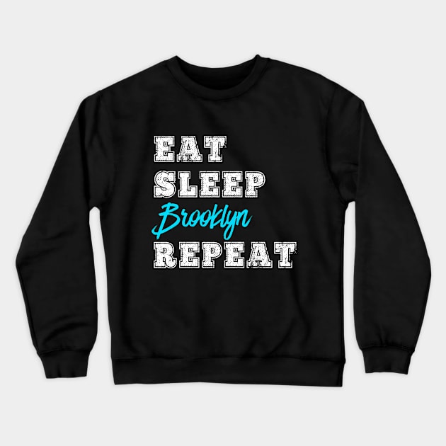 Eat Sleep Brooklyn Repeat New York City NYC Borough Crewneck Sweatshirt by HuntTreasures